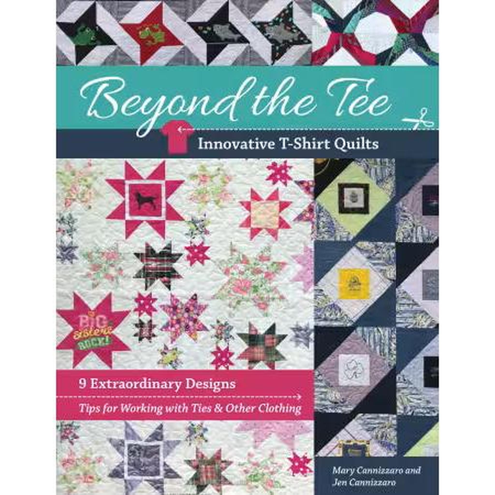 Beyond the Tee - Innovative T-Shirt Quilts
