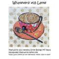 Pattern: Whatevers! #15 Latte by Laura Heine