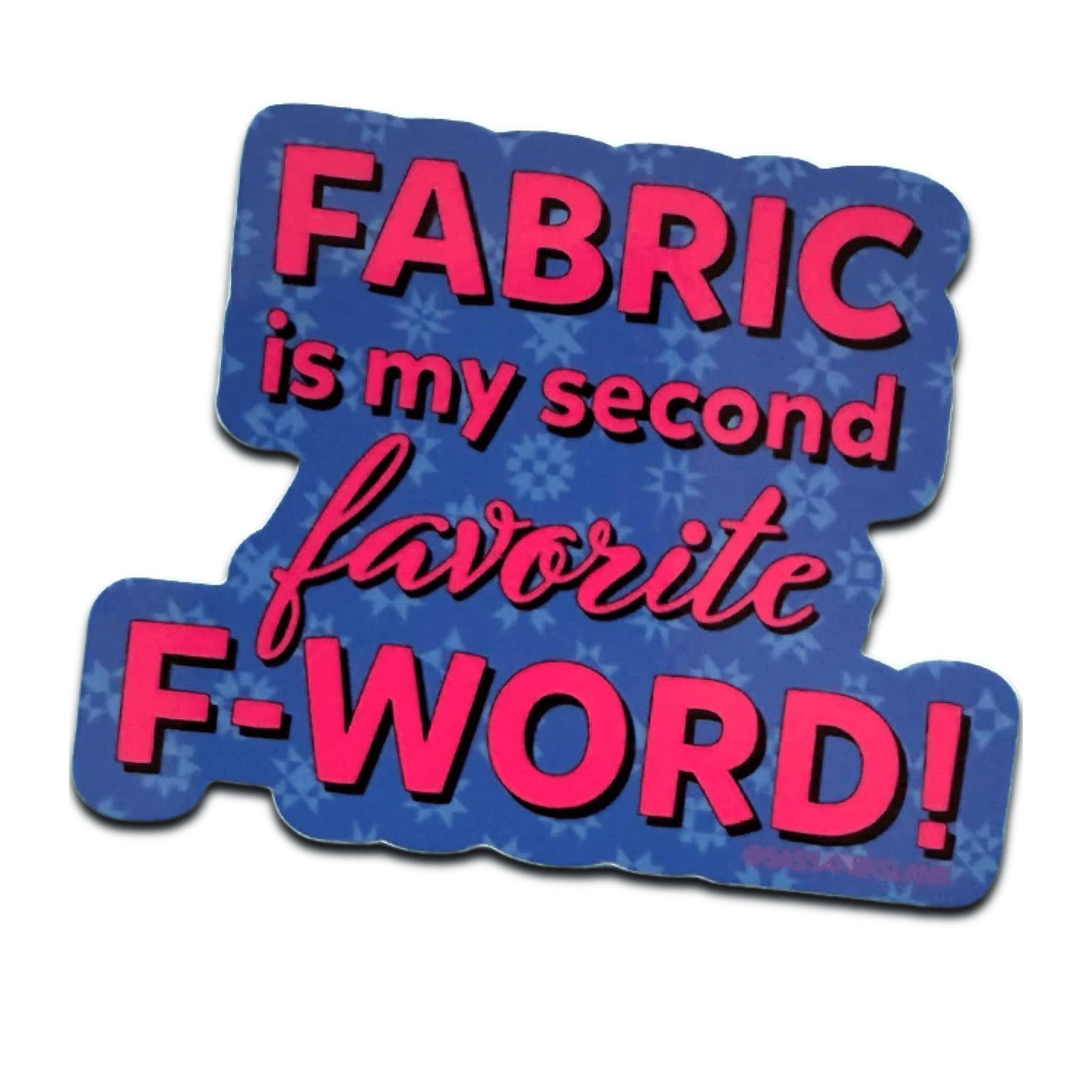 Fabric is My Second Favorite F-Word