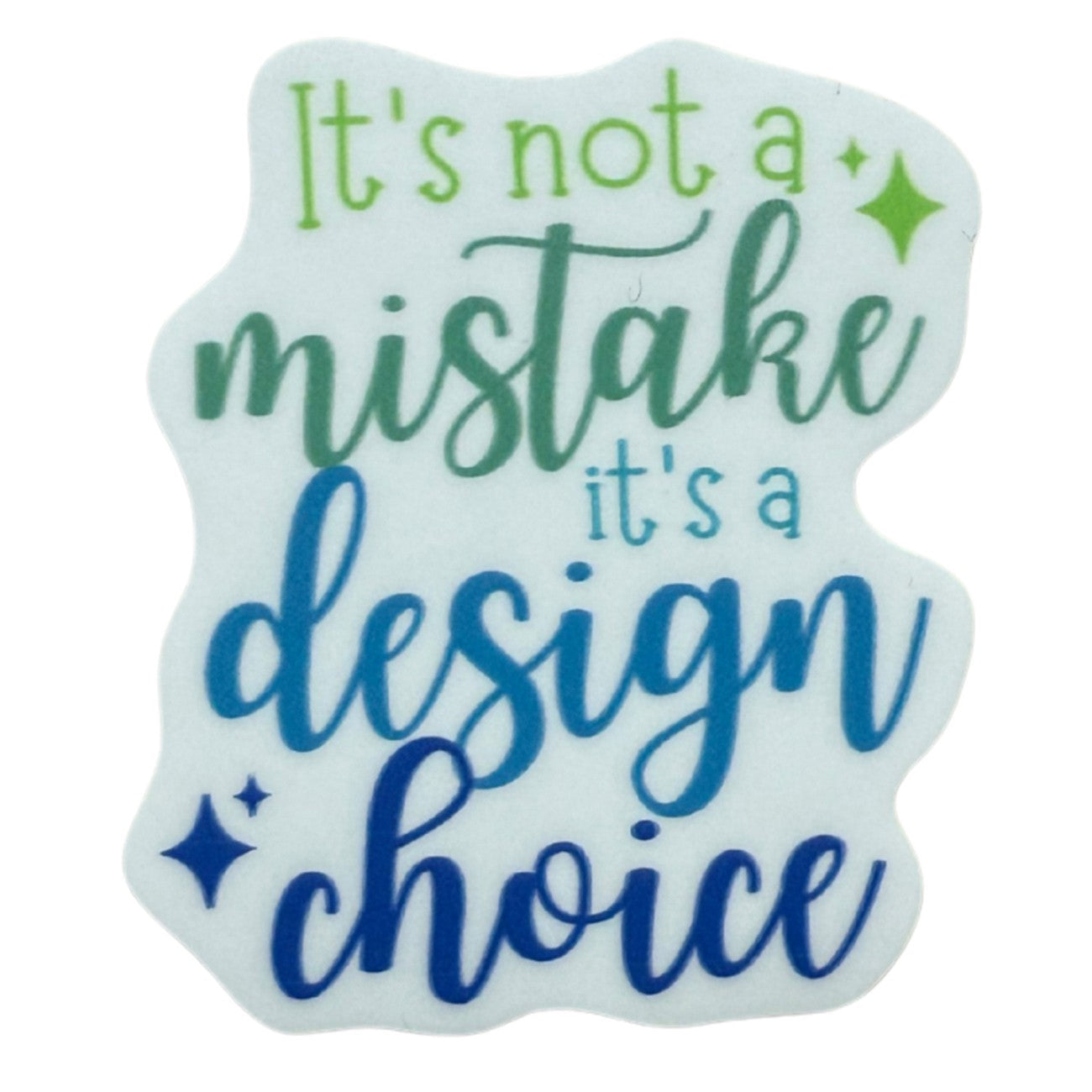It's Not a Mistake It's a Design Choice Sticker
