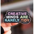 Sticker: Creative Minds Are Rarely Tidy
