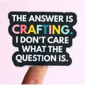 Sticker: The Answer is Crafting